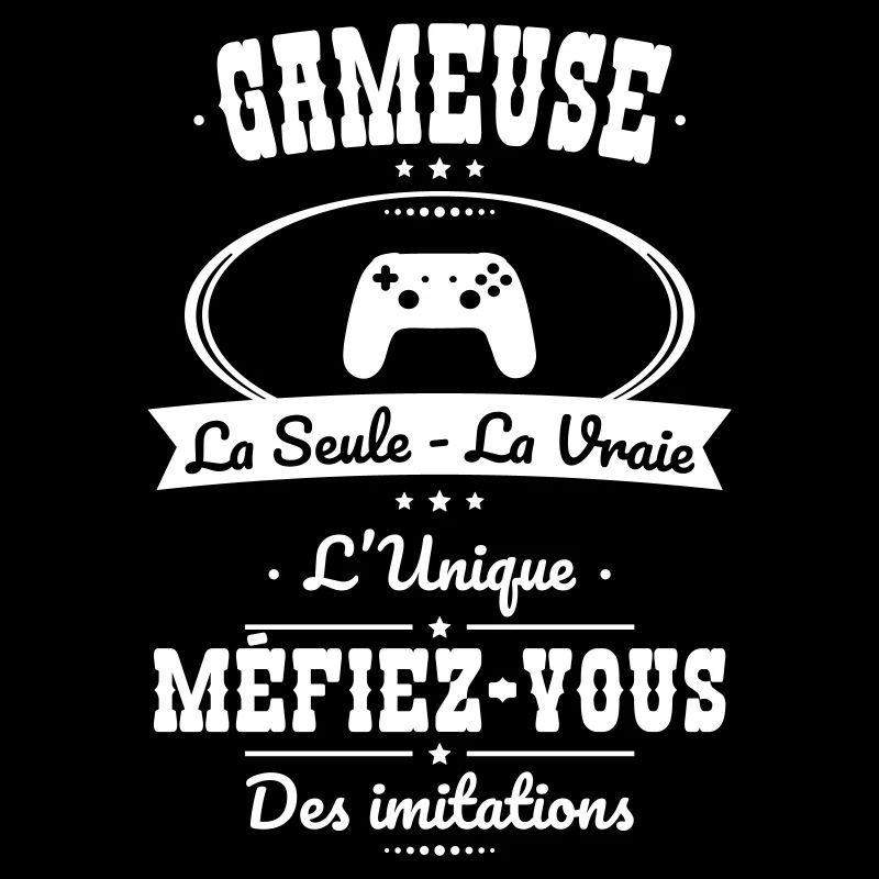 Gameuse - La seule - La vraie - L'unique