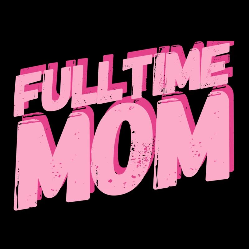 Fulltime Mom - Vollzeit Mama - Geschenk für Mutter