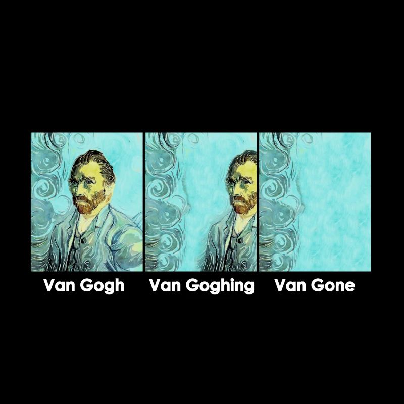 Van Gogh Van Goghing Van Gone Meme