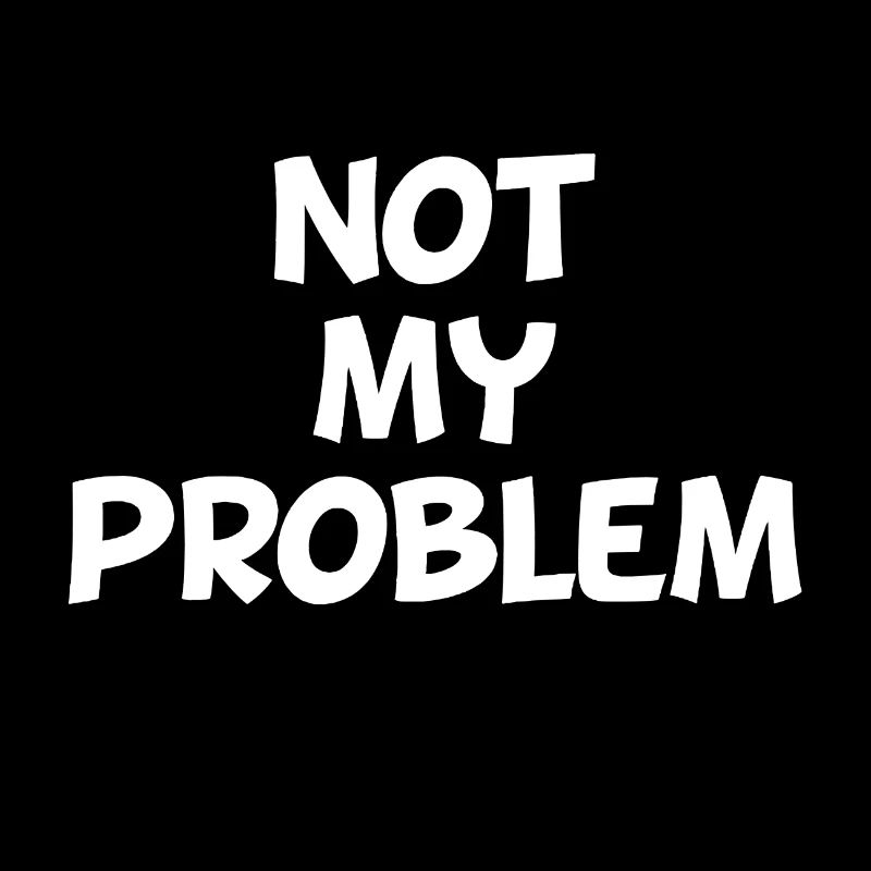 Not my Problem