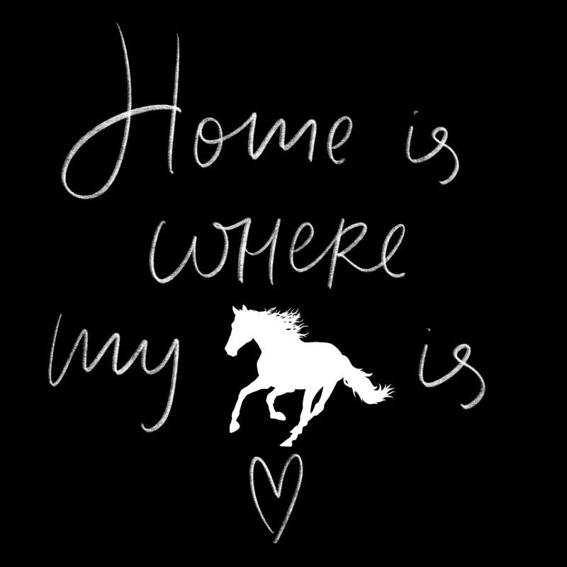 La maison est où est mon cheval. Cheval à la maison