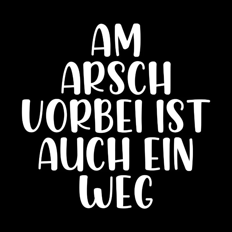 Am Arsch vorbei ist auch ein weg