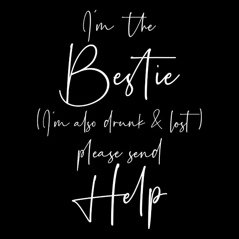 Im bestie Im also drunk and lost please send help