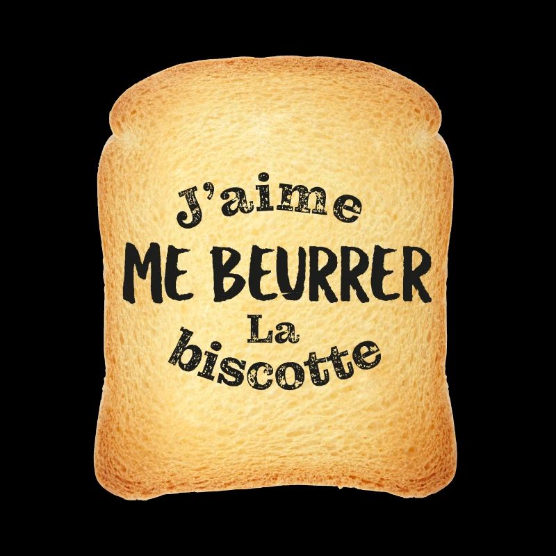 J'aime me beurrer la biscotte