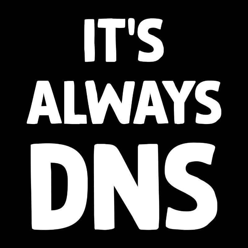 It's Always DNS