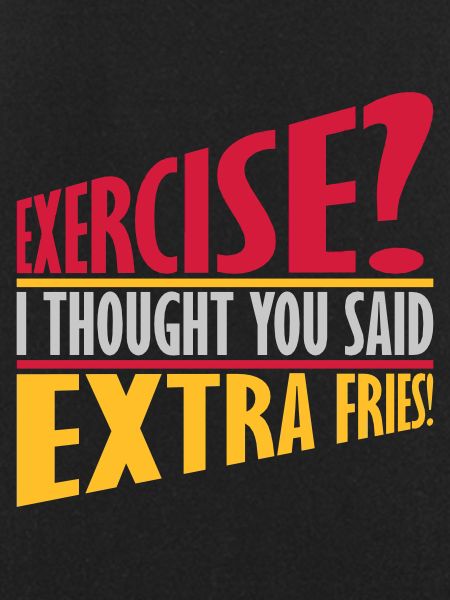 Exercise Extra Fries Quote