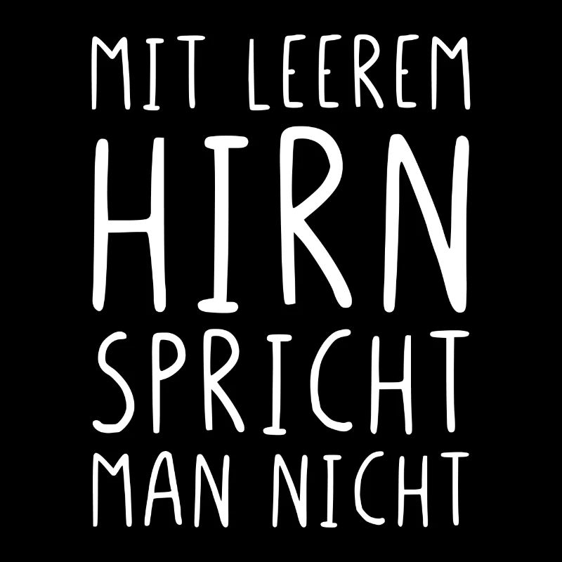 Mit leerem Hirn spricht man nicht