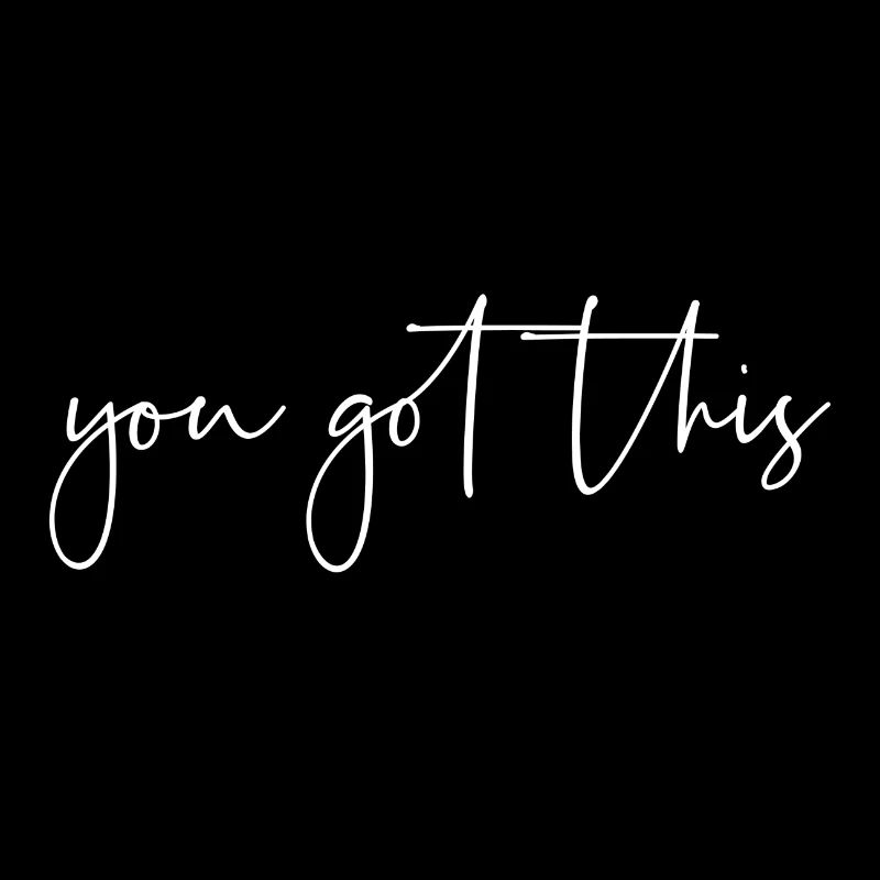 You got this
