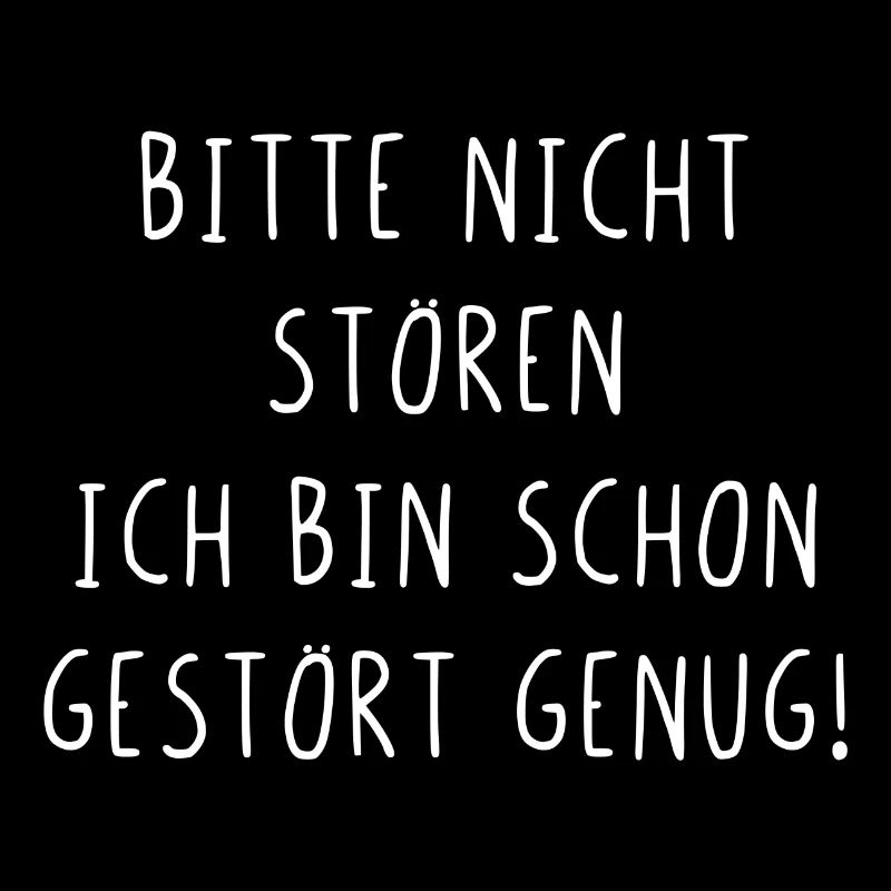 Bitte nicht stören ich bin schon gestört genug