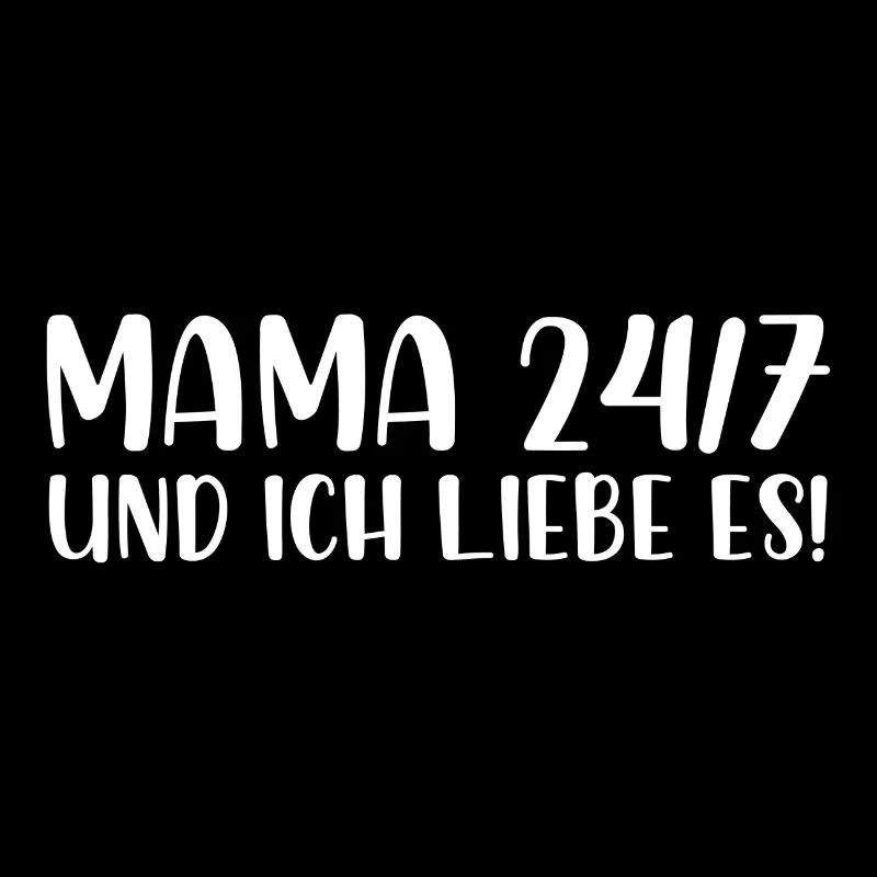 Mama 24/7 und ich liebe es