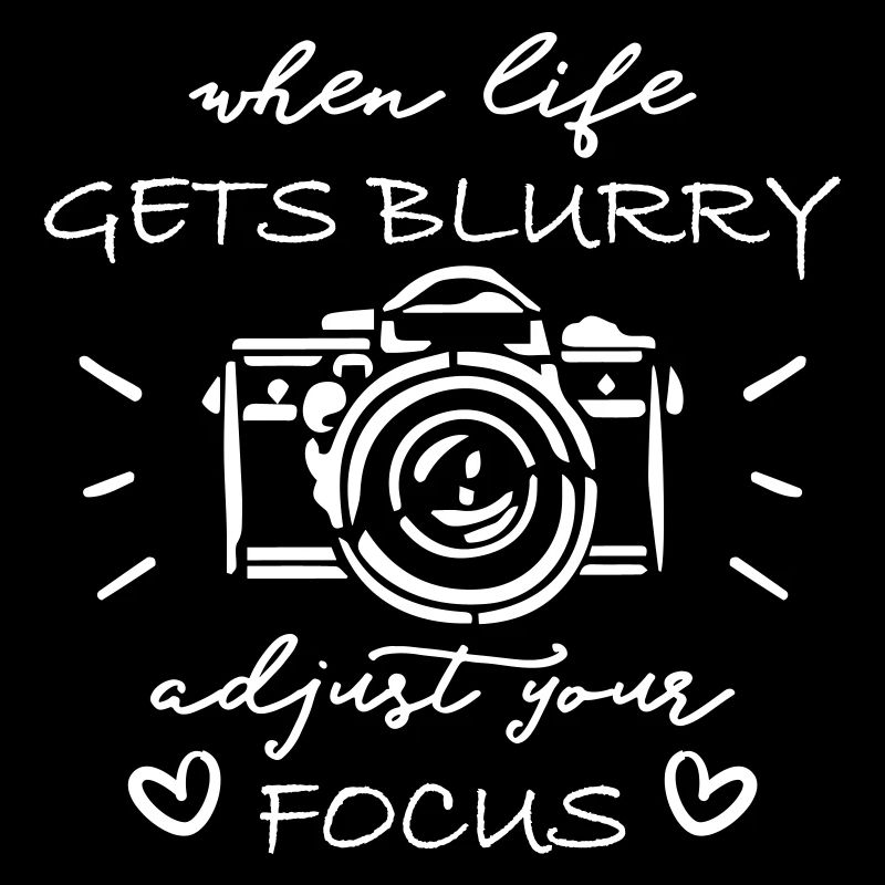 When Life Gets Blurry Adjust Your Focus Camera