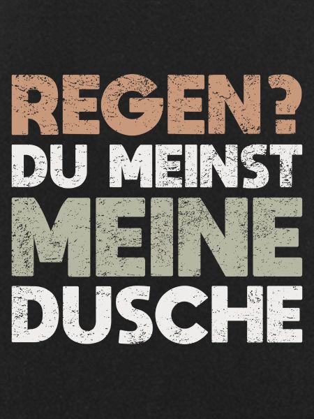 Regen? Du Meinst Meine Dusche