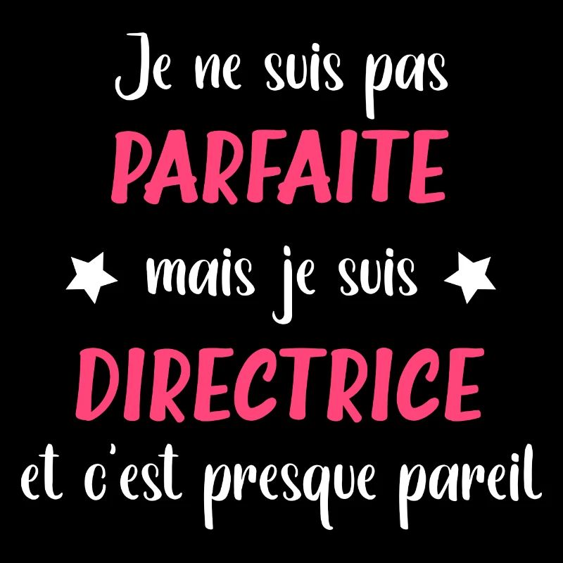 Je ne suis pas parfaite mais directrice