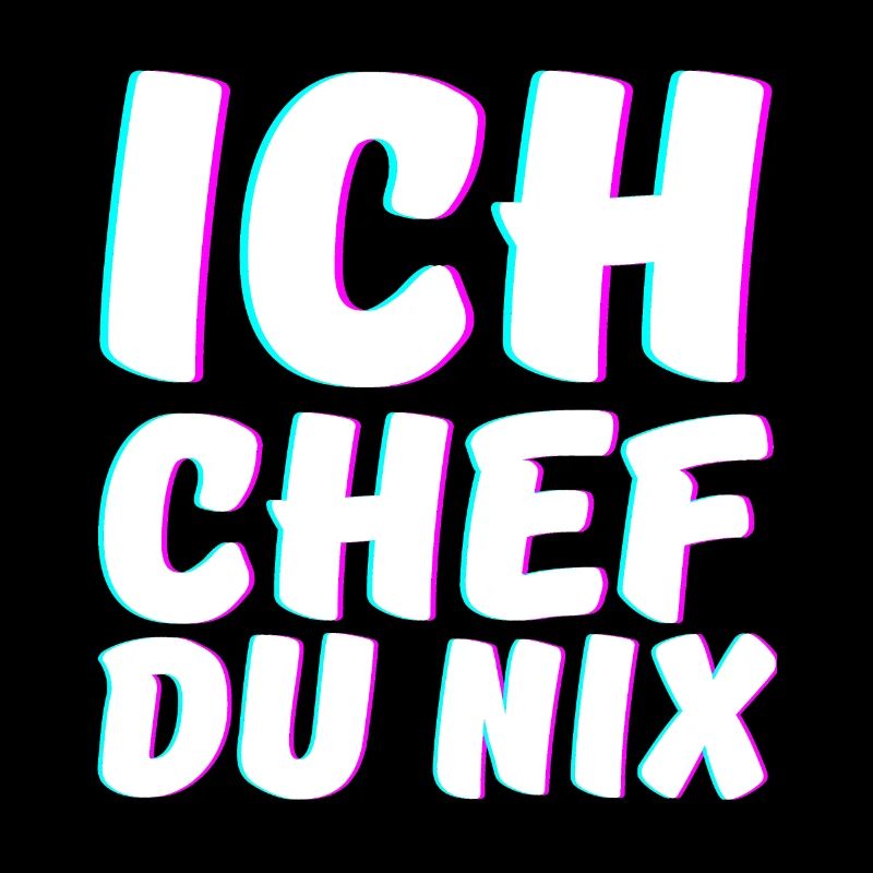 Ich Chef du Nix Chef Humorvoll Spruch