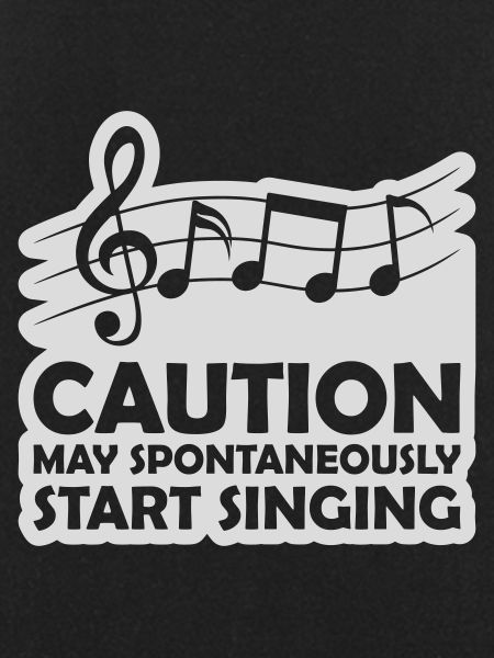 may spontaneously start singing