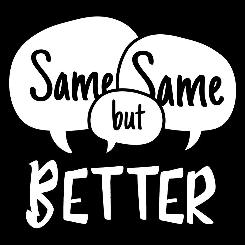 Same Same but Better