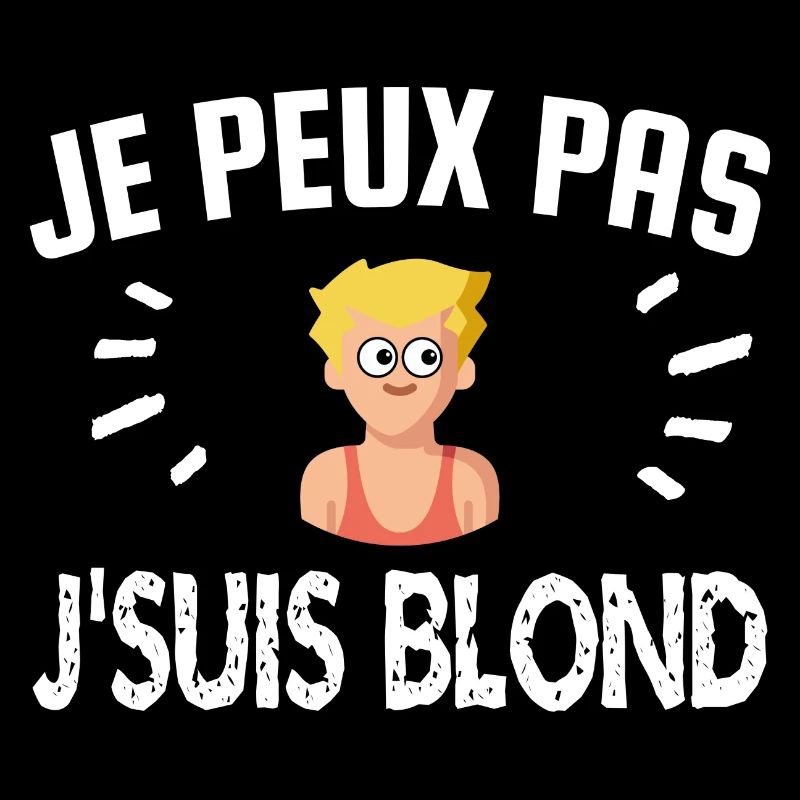 je peux pas je suis blond