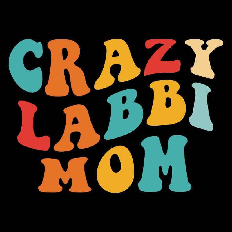 Crazy Labbi Mom - Gift for Mom
