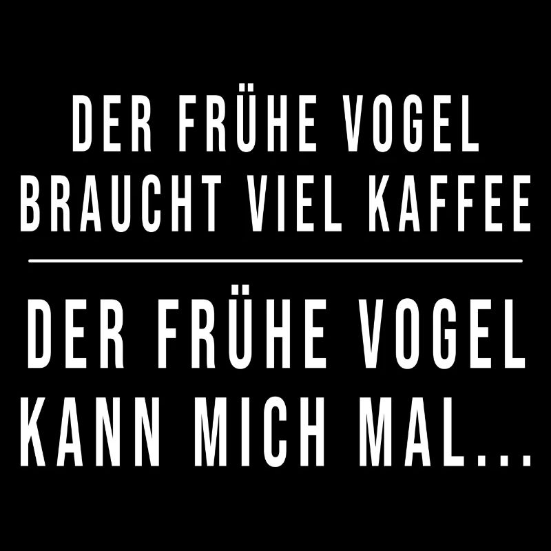 Der frühe Vogel kann mich mal Lustiger Spruch