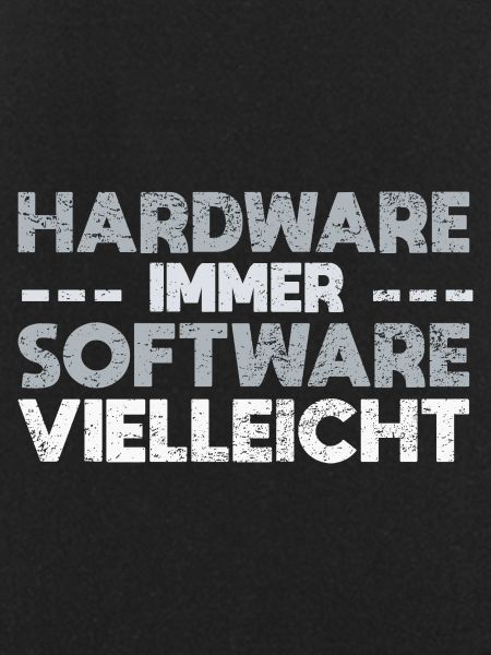 Hardware Immer Software Vielleicht