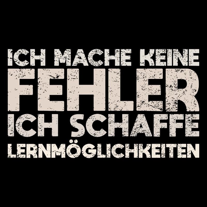 Ich Mache Keine Fehler, Ich Schaffe...