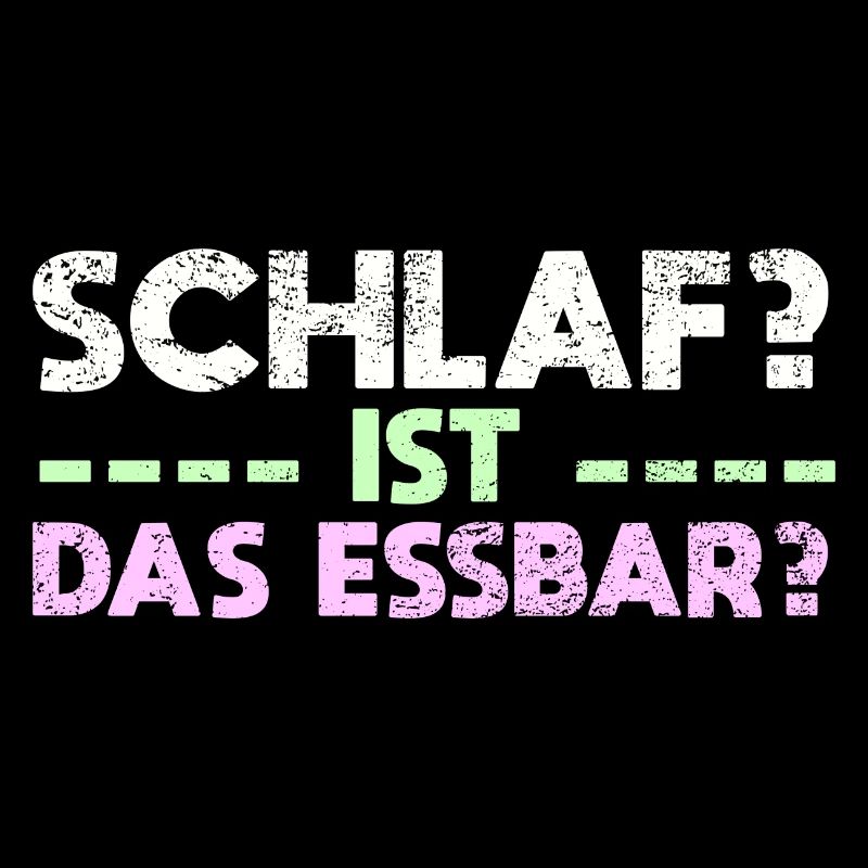 Schlaf? Ist Das Essbar?