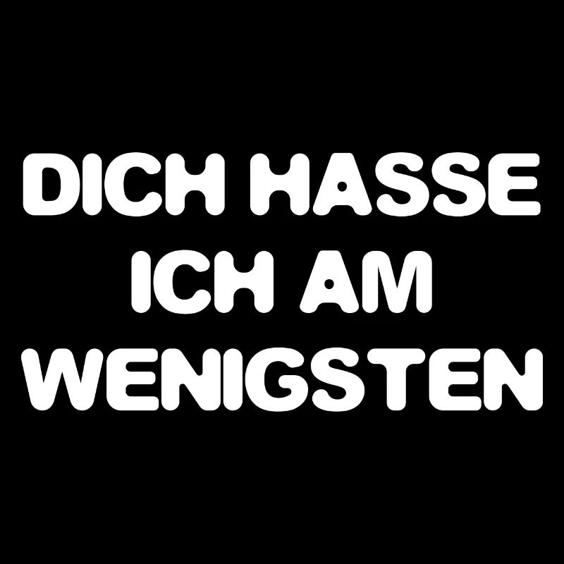 dich hasse ich am wenigsten - Lustiger Spruch