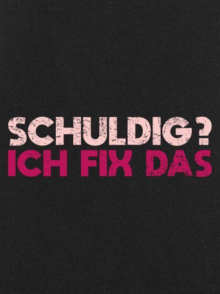Schuldig? Ich Fix Das