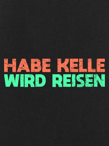 Habe Kelle, Wird Reisen