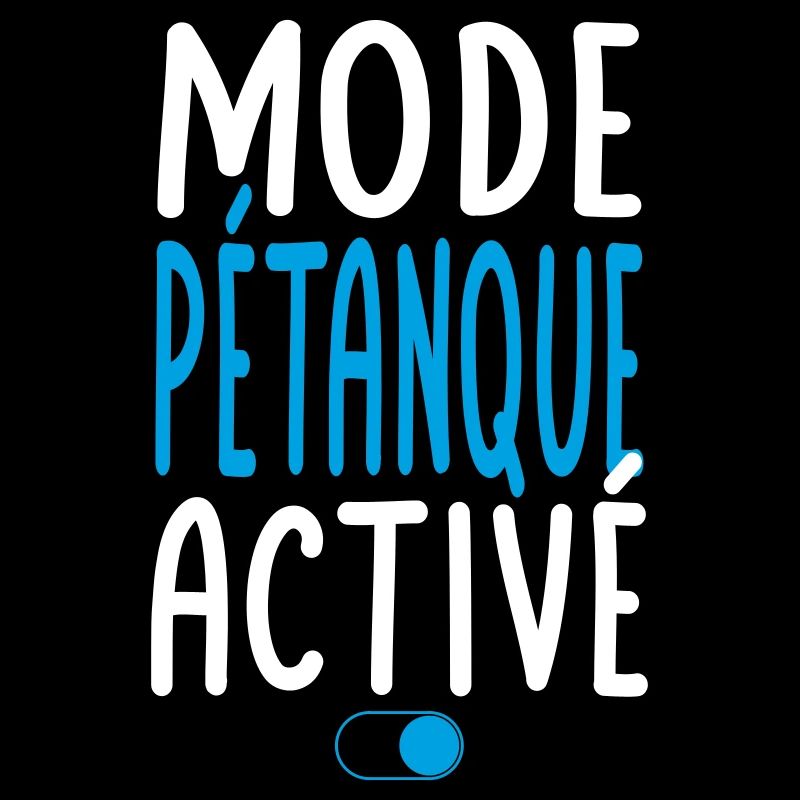 Mode Pétanque activé - Idée cadeau