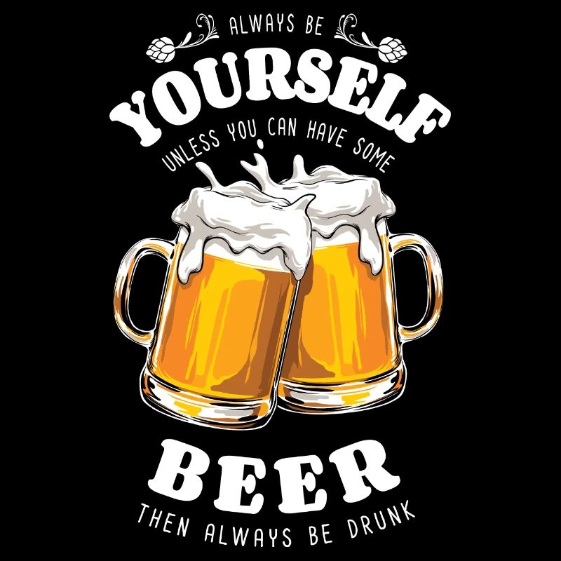 Sei immer du selbst - Bier - besoffen - Spruch
