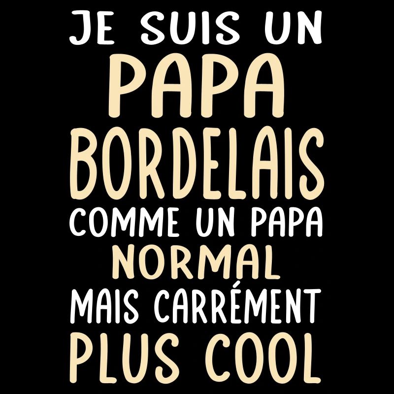 Papa Bordelais comme un papa normal plus cool