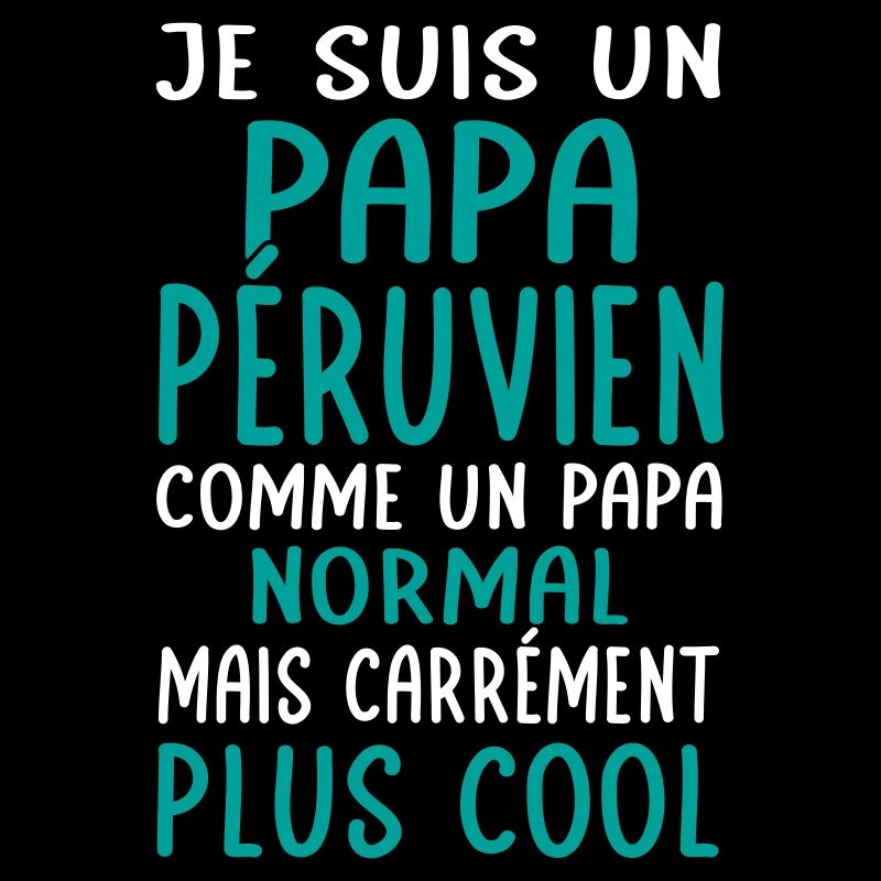 Papa Péruvien comme un papa normal plus cool