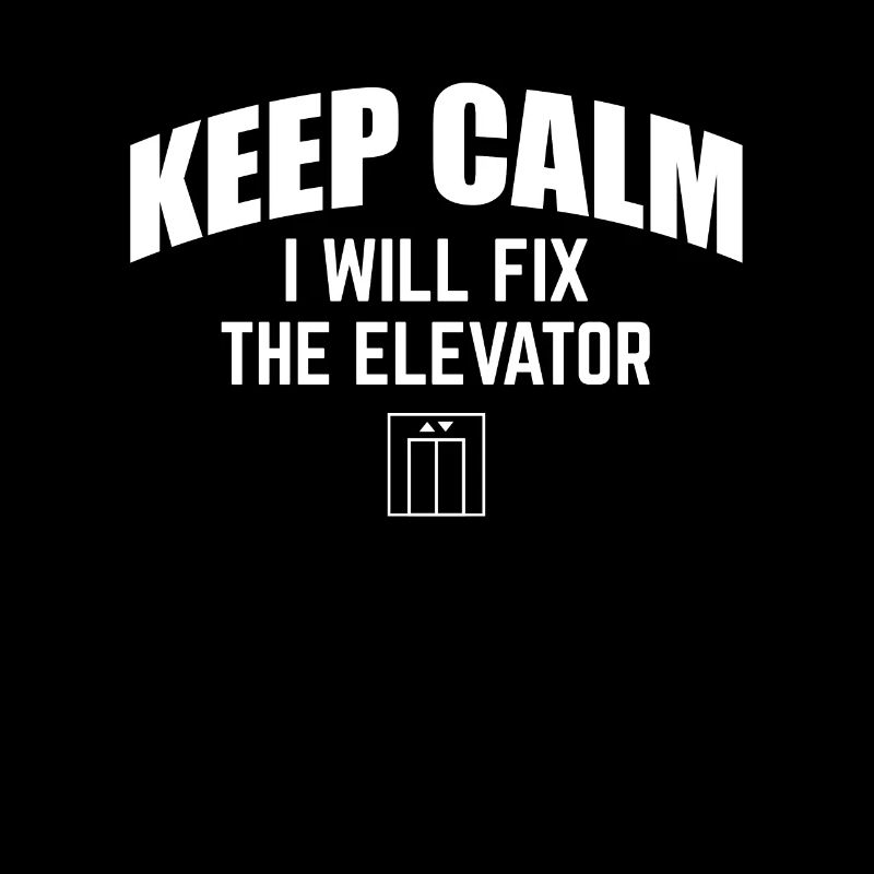 Keep Calm I Will Fix The Elevator