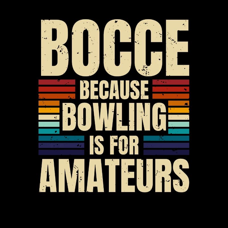 Bocce Because Bowling Is For Amateurs