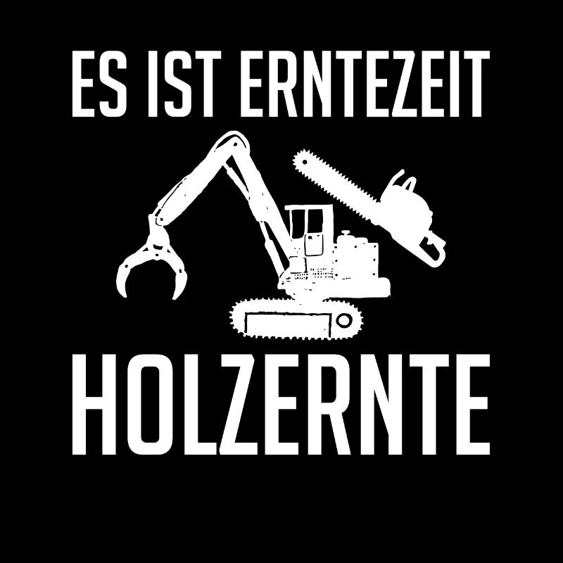 Es Ist Erntezeit Holzernte Geschenk Holzfäller