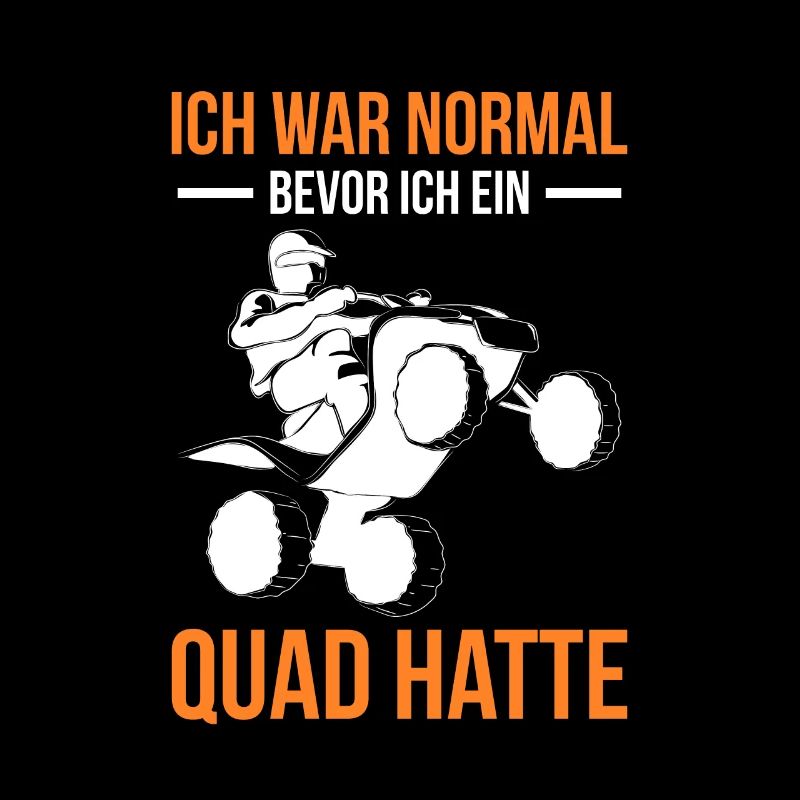 Ich War Normal Bevor Ein Quad Hatte
