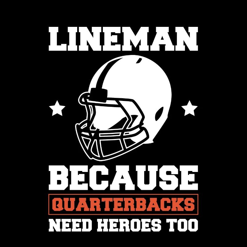 Lineman Because Quarterbacks Need Heros Too