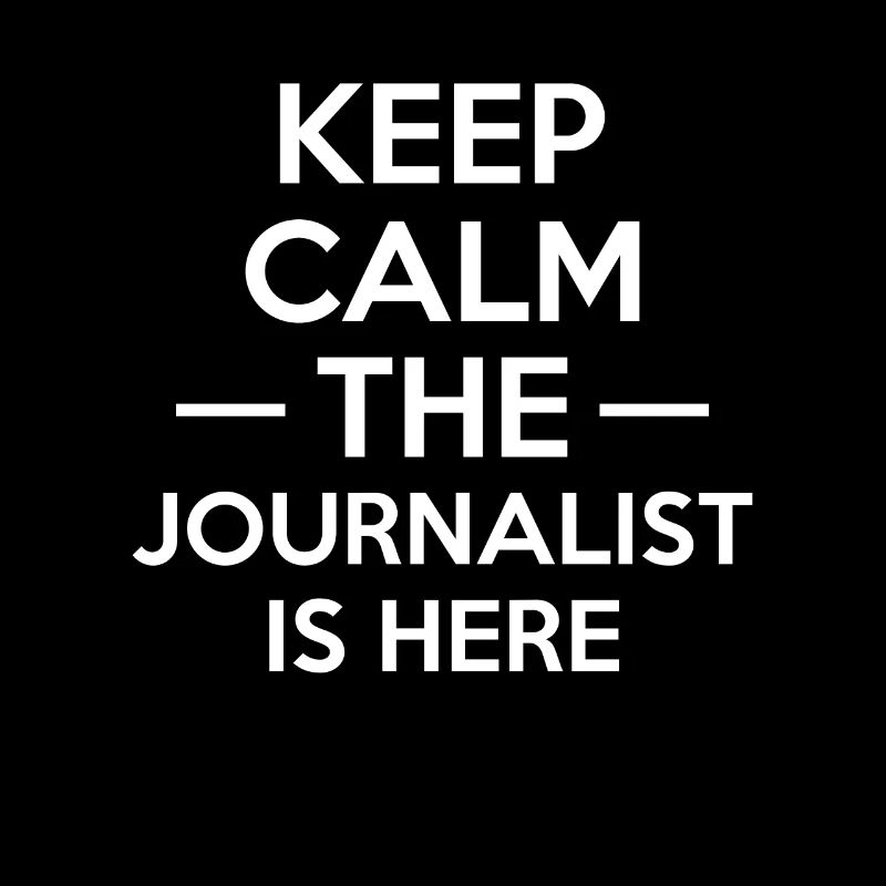 Keep Calm The Journalist Is Here