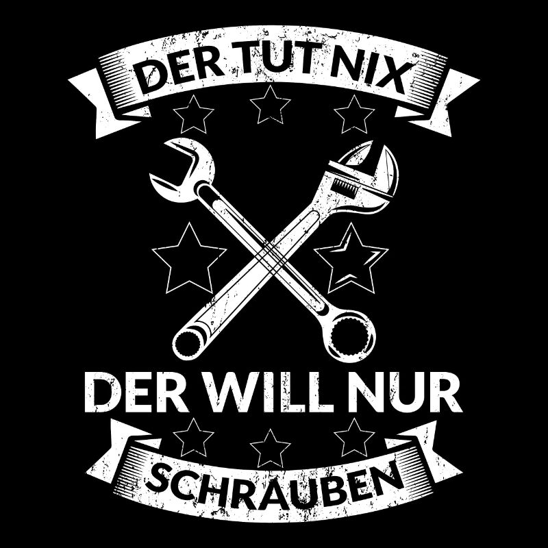 DER TUT NIX DER WILL NUR SCHRAUBEN