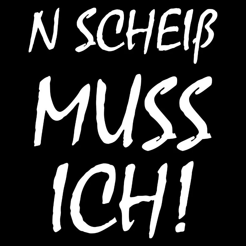 N Scheiß Muss Ich