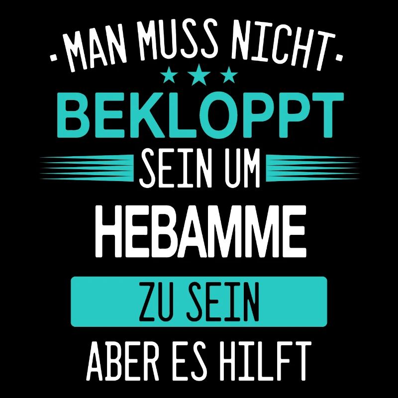 Hebamme Hebammen Entbindungspflegerin Beruf Spruch