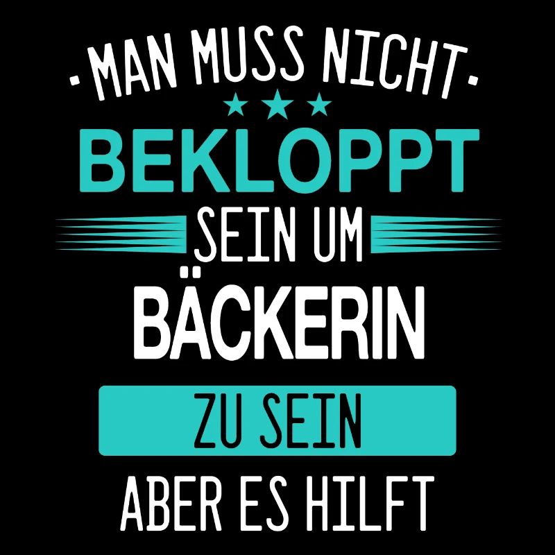 Bäcker Bäckerin Bäckerei Beruf Spruch