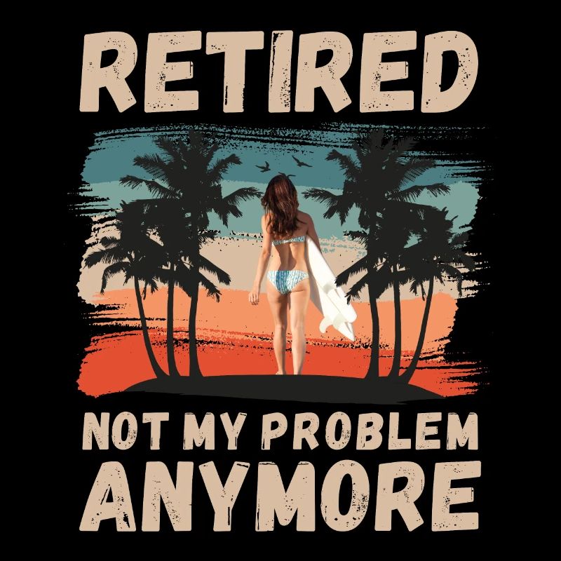 Retired, not my problem anymore
