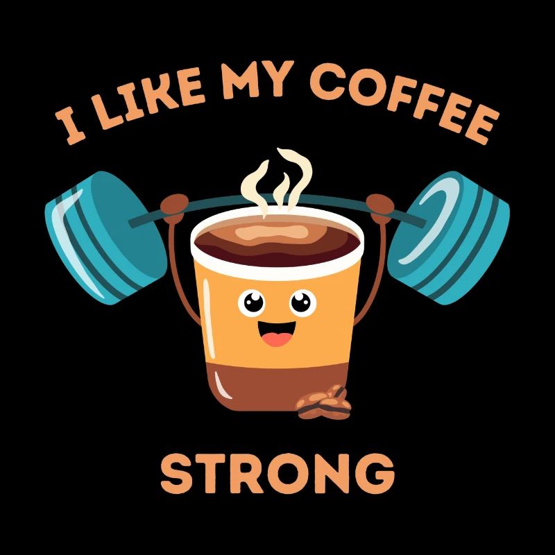I like my coffee strong - Gewichthebender Kaffee