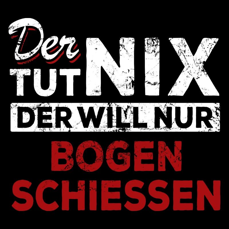 Der tut nix der will nur Bogen schießen - Spruch