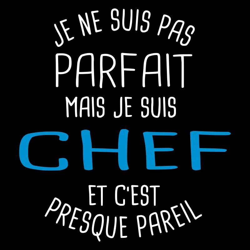 Pas parfait mais chef