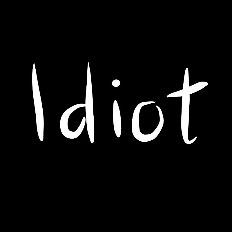 Idiot, handwritten