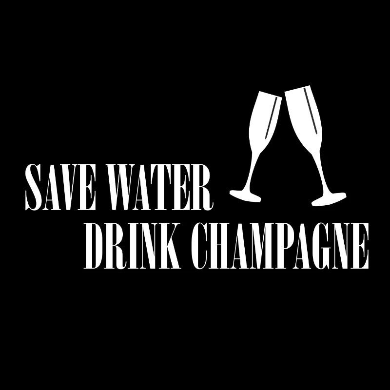 SAVE WATER - DRINK