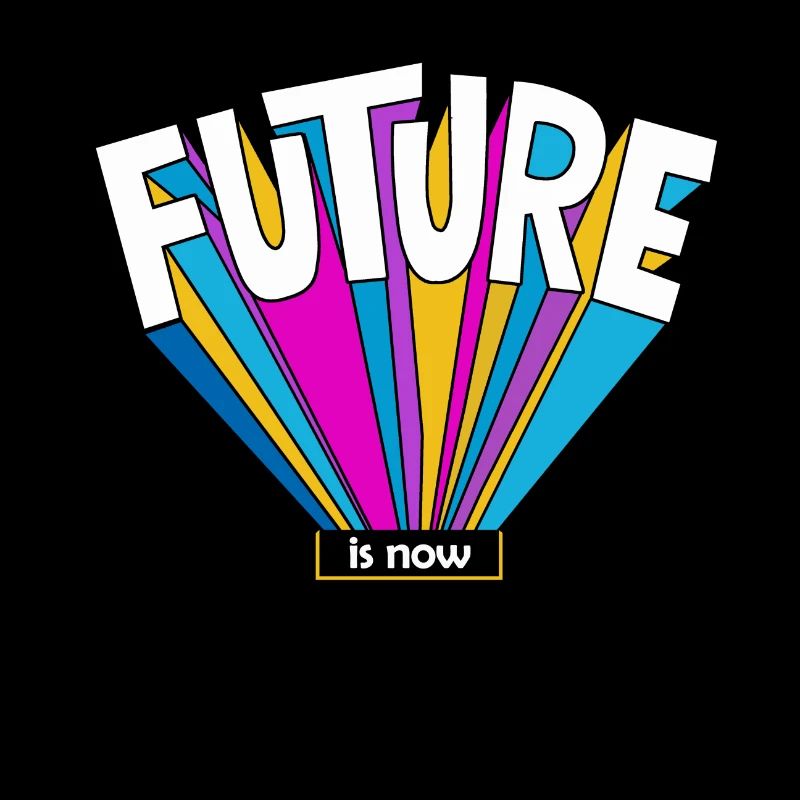 Future is now Geschenk Zukunft cooler Spruch bunt